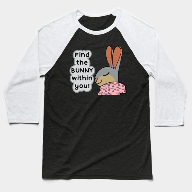 Find the bunny within you! Baseball T-Shirt by IdinDesignShop